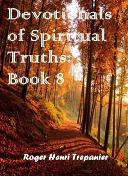 Devotionals of Spiritual Truths: Book 8 - The Devotional Commentary Library, #8