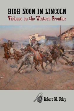 High Noon in Lincoln - Violence on the Western Frontier