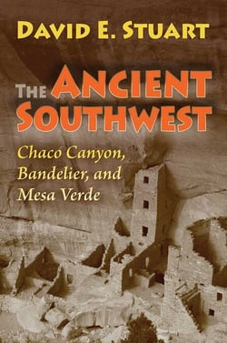 The Ancient Southwest - Chaco Canyon, Bandelier, and Mesa Verde. Revised edition.