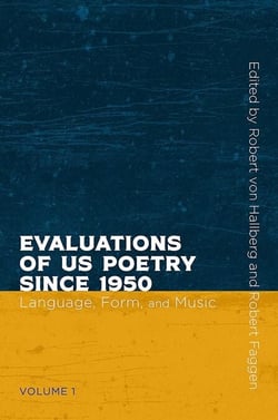 Evaluations of US Poetry since 1950, Volume 1 - Language, Form, and Music