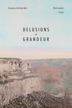 Delusions and Grandeur - Dreamers of the New West