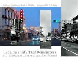 Imagine a City That Remembers - The Albuquerque Rephotography Project