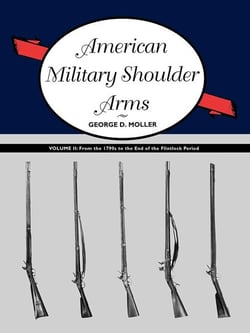 American Military Shoulder Arms, Volume II - From the 1790s to the End of the Flintlock Period