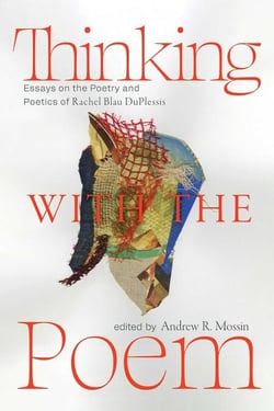 Thinking with the Poem - Essays on the Poetry and Poetics of Rachel Blau DuPlessis