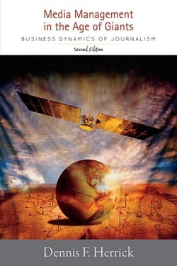 Media Management in the Age of Giants - Business Dynamics of Journalism, Second Edition.