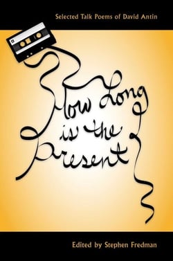 How Long Is the Present - Selected Talk Poems of David Antin