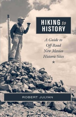 Hiking to History - A Guide to Off-Road New Mexico Historic Sites