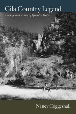 Gila Country Legend - The Life and Times of Quentin Hulse