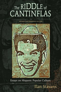 The Riddle of Cantinflas - Essays on Hispanic Popular Culture, Revised and Expanded Edition