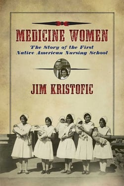 Medicine Women - The Story of the First Native American Nursing School