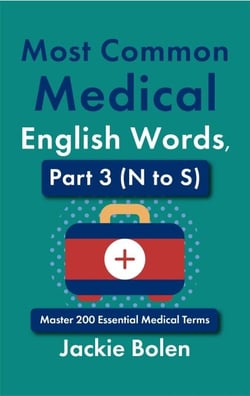 Most Common Medical English Words, Part 3 (N to S): Master 200 Essential Medical Terms