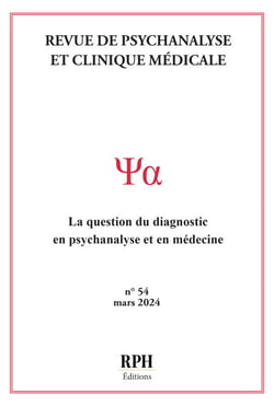 Revue de Psychanalyse et Clinique Médicale Revue n° 54 - La question du diagnostic en psychanalyse et en médecine
