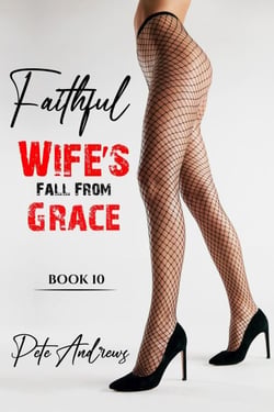 Faithful Wife's Fall From Grace Book 10 - Faithful Wife's Fall From Grace, #10