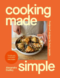 Cooking Made Simple - Foolproof recipes for busy people