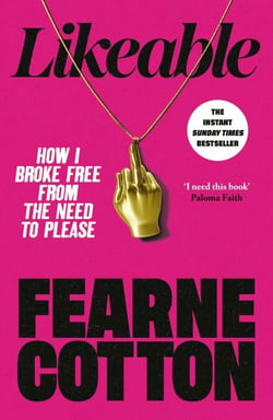 Likeable - How I Broke Free From The Need To Please – The Sunday Times Bestseller