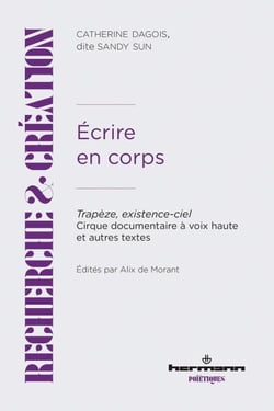 Écrire en corps - Trapèze, existence-ciel - Cirque documentaire à voix haute et autres textes