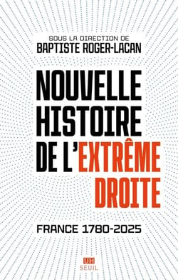 Nouvelle histoire de l'extrême droite - France 1780-2025