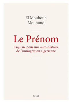 Le Prénom - Esquisse pour une auto-histoire de l'immigration algérienne