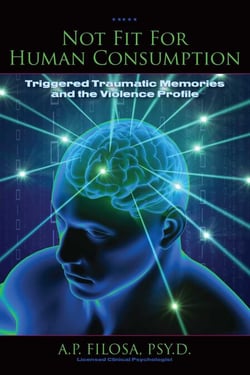 Not Fit for Human Consumption - Triggered Traumatic Memories and the Violence Profile