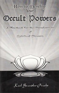 How to Develop Your Occult Powers - A Textbook for the Development of Spiritual Powers