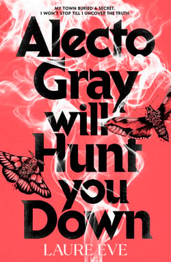 Alecto Gray Will Hunt You Down - A darkly funny twisty thriller