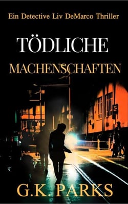 Tödliche Machenschaften - Ein Detective Liv DeMarco Thriller, #3