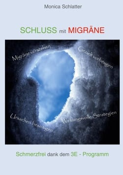 Schluss mit Migräne - Schmerzfrei dank dem 3E - Programm
