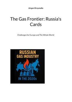 The Gas Frontier: Russia's Cards - Challenges for Europe and The Whole World