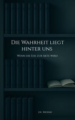 Die Wahrheit liegt hinter uns - Wenn die Ehe zur Akte wird