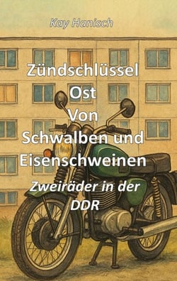 Zündschlüssel Ost Von Schwalben und Eisenschweinen - Zweiräder in der DDR