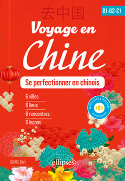 Voyage en Chine - B1-B2-C1 - Se perfectionner en chinois (avec fichiers audio)
