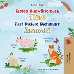Erstes Bildwörterbuch Tiere First Picture Dictionary Animals - German English Bilingual Collection