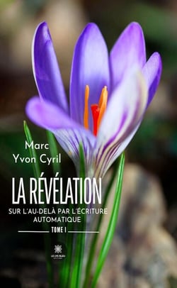 La révélation sur l’au-delà par l’écriture automatique - Tome 1