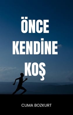 Önce Kendine Koş - Cuma Bozkurt Kişisel Gelişim Kitapları, #11