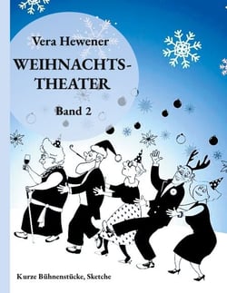 Weihnachtstheater Band 2 - Kurze Bühnenstücke, Sketche