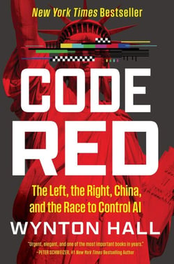 Code Red - The Left, the Right, China, and the Race to Control AI