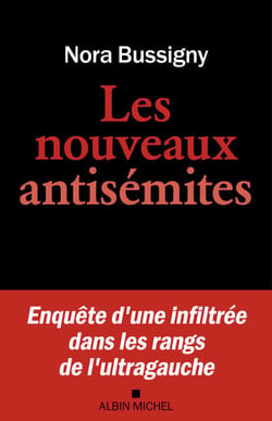 Les Nouveaux Antisémites - Enquête d’une infiltrée dans les rangs de l’ultragauche
