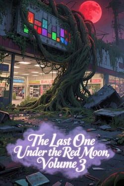 The Last One Under the Red Moon, Volume 3 - The Last One Under the Red Moon, #3
