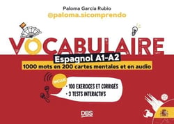 Vocabulaire espagnol A1-A2 en 1000 mots, 200 cartes mentales et en audio avec paloma.sicomprendo - 100 exercices et corrigés - 3 tests interactifs