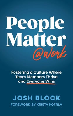 People Matter at Work - Fostering a Culture Where Team Members Thrive and Everyone Wins