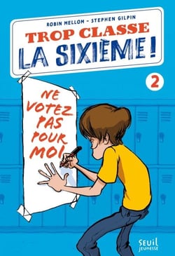 Trop Classe la sixième, tome 2 - Ne Votez pas pour moi !