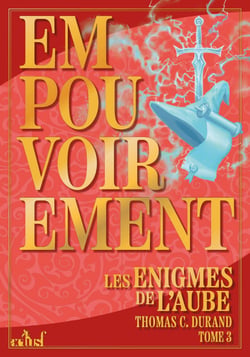 Empouvoirement - Les Énigmes de l'aube, T3