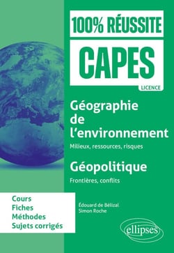 Géographie de l'environnement : milieux, ressources, risques ; Géopolitique : Frontières, conflits - CAPES d'histoire-géographie