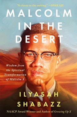 Malcolm in the Desert - Wisdom from the Spiritual Transformation of Malcolm X