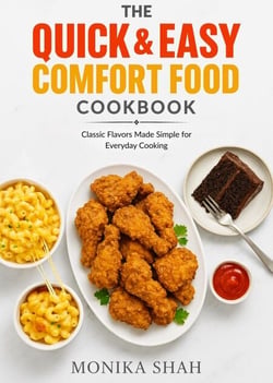 The Quick &amp; Easy Comfort Food Cookbook - Classic Flavors Made Simple for Everyday Cooking