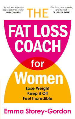 The Fat Loss Coach For Women - Lose Weight, Keep It Off, Feel Incredible