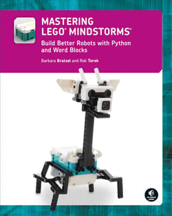 Mastering LEGO® MINDSTORMS - Build Better Robots with Python and Word Blocks