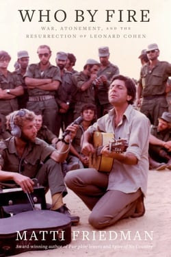 Who By Fire - War, Atonement, and the Resurrection of Leonard Cohen