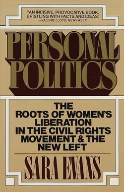 Personal Politics - The Roots of Women's Liberation in the Civil Rights Movement &amp; the New Left