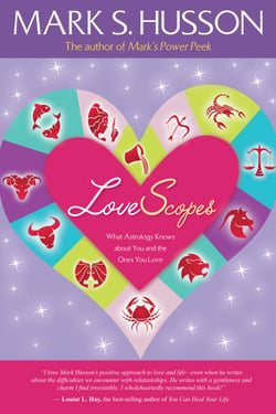 LoveScopes - What Astrology Knows about You and the Ones You Love